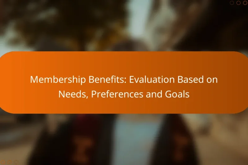 Membership Benefits: Evaluation Based on Needs, Preferences and Goals