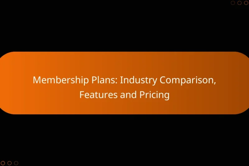 Membership Plans: Industry Comparison, Features and Pricing