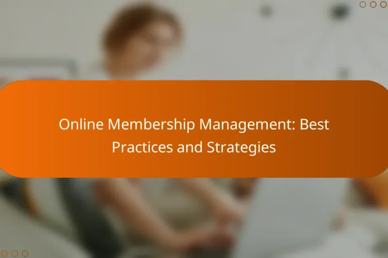 Online Membership Management: Best Practices and Strategies