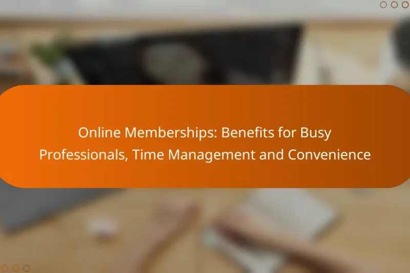 Online Memberships: Benefits for Busy Professionals, Time Management and Convenience