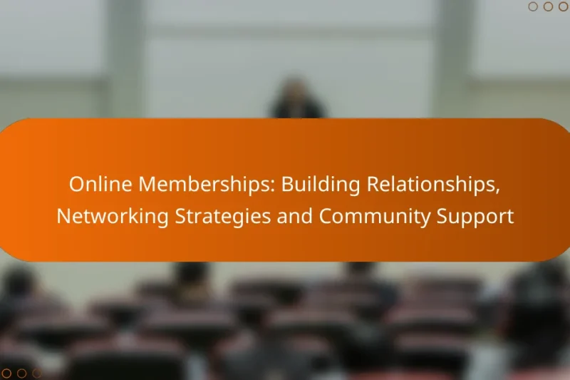 Online Memberships: Building Relationships, Networking Strategies and Community Support