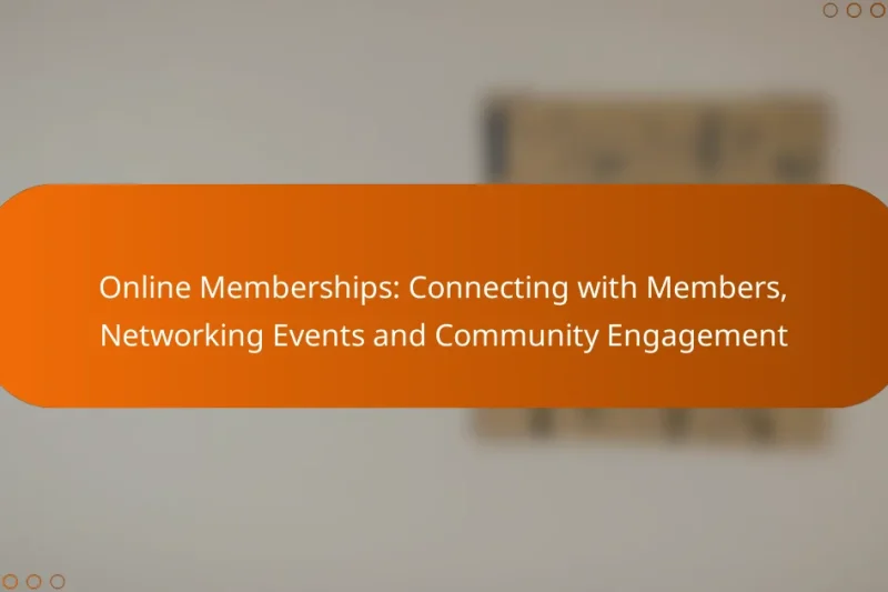 Online Memberships: Connecting with Members, Networking Events and Community Engagement