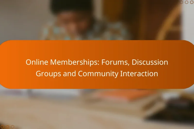 Online Memberships: Forums, Discussion Groups and Community Interaction