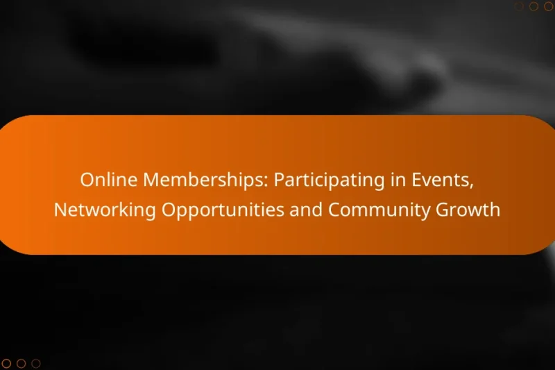 Online Memberships: Participating in Events, Networking Opportunities and Community Growth