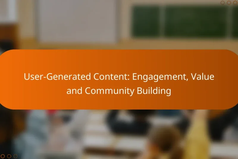 User-Generated Content: Engagement, Value and Community Building