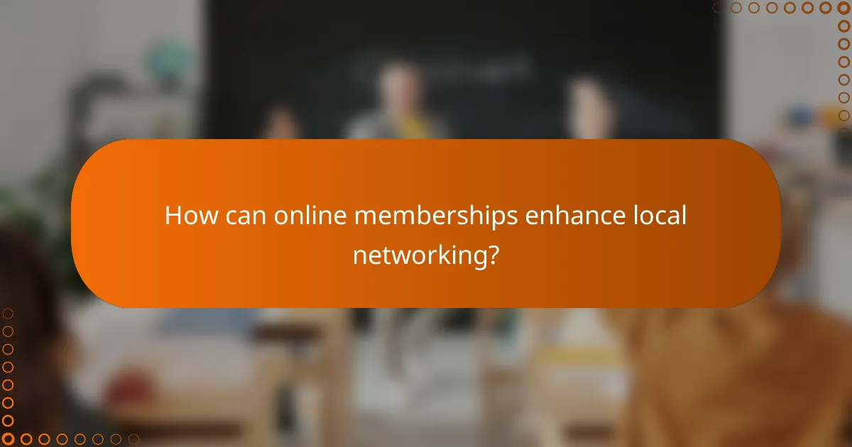 How can online memberships enhance local networking?