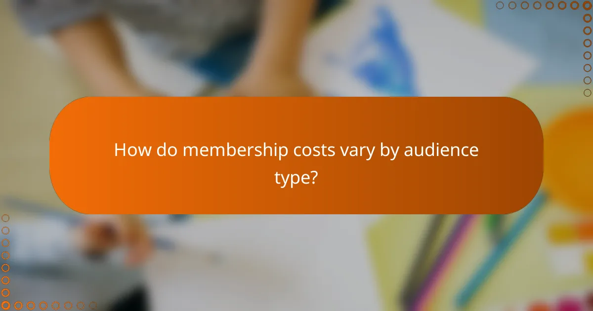 How do membership costs vary by audience type?