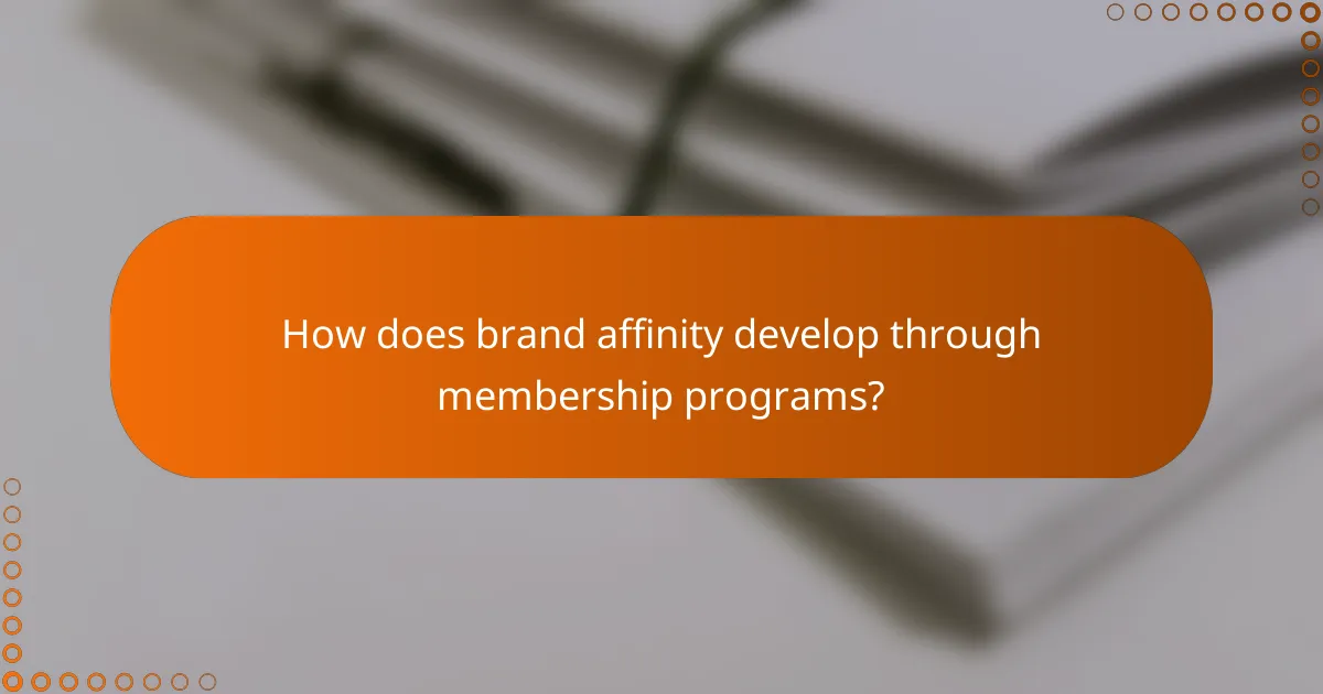 How does brand affinity develop through membership programs?