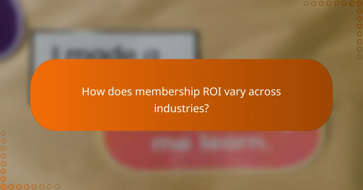 How does membership ROI vary across industries?