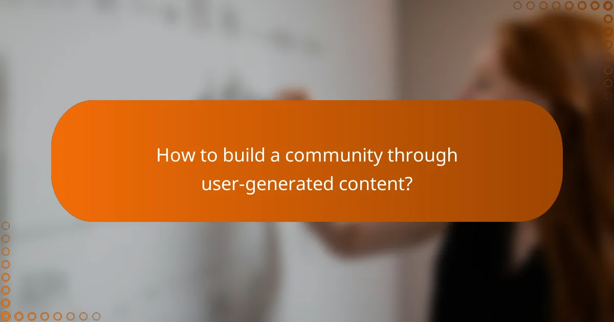 How to build a community through user-generated content?