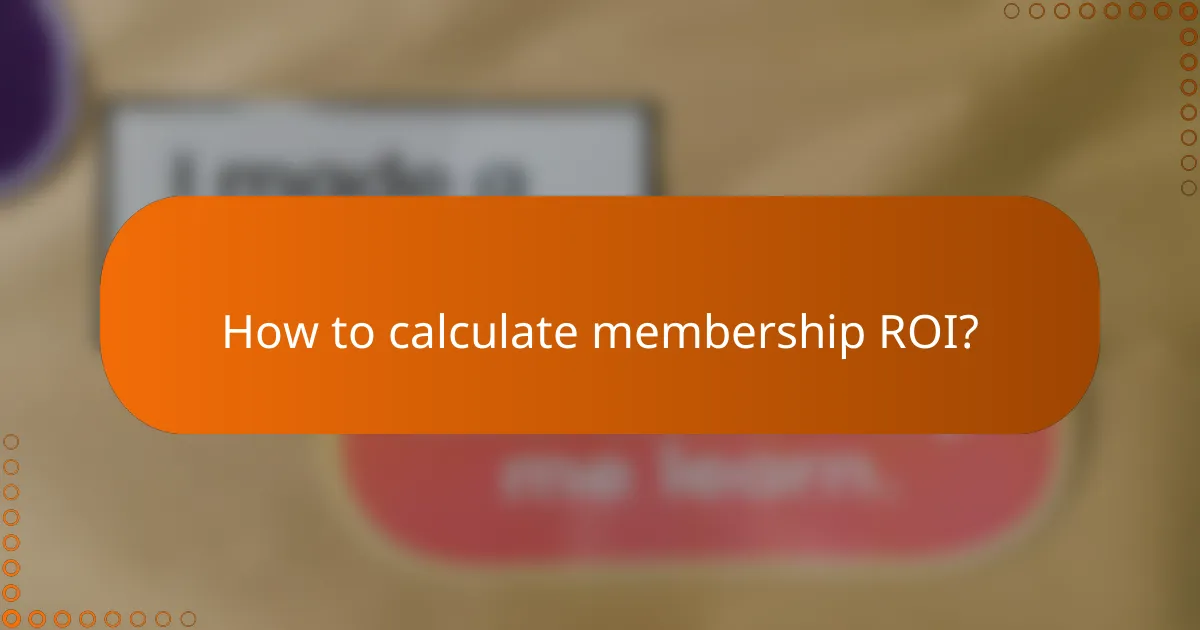 How to calculate membership ROI?