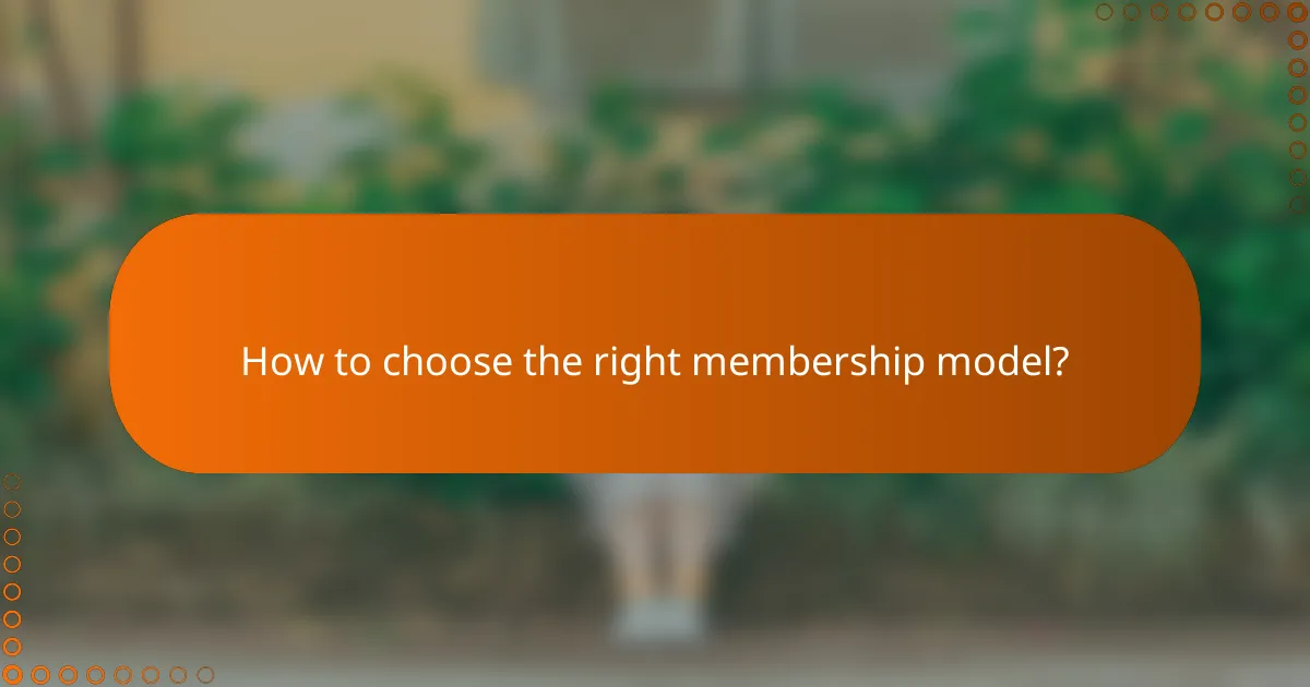 How to choose the right membership model?