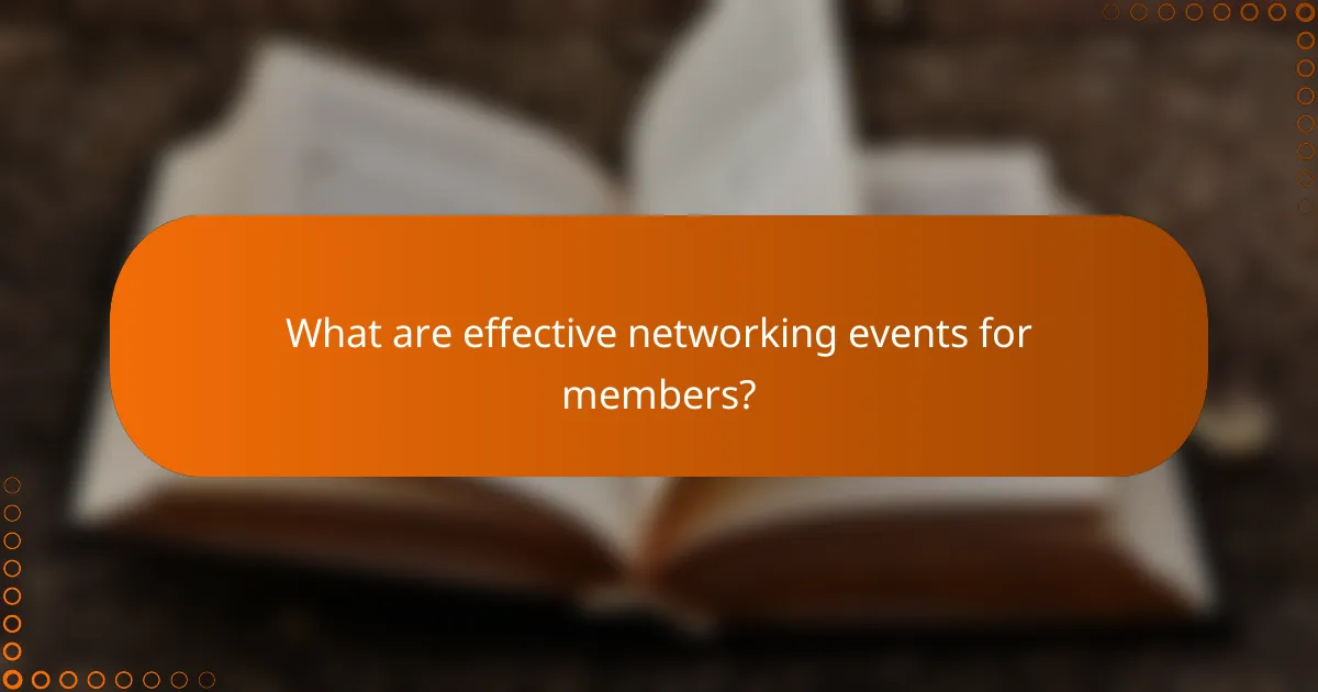 What are effective networking events for members?