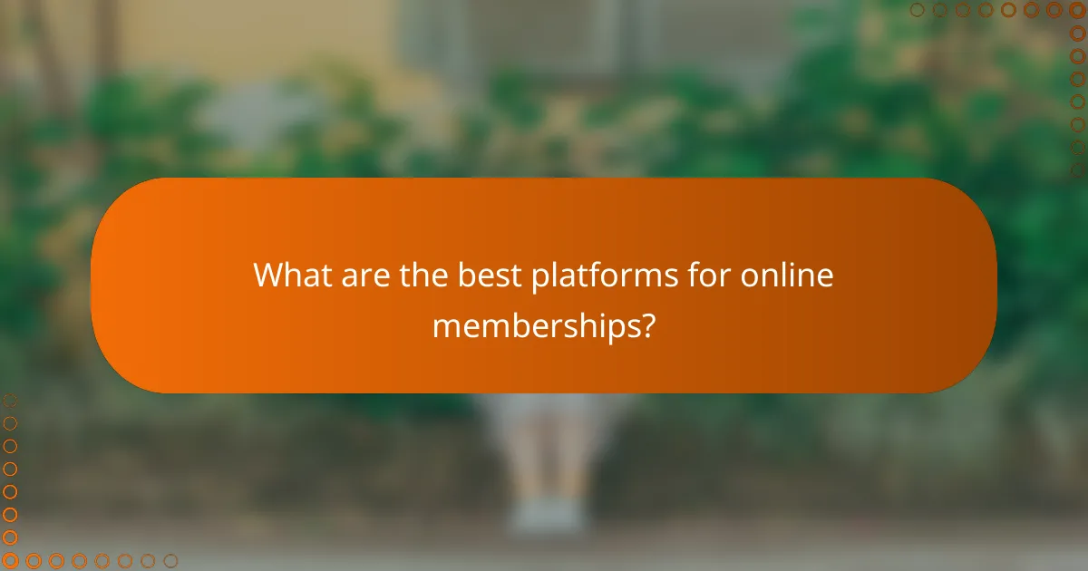 What are the best platforms for online memberships?
