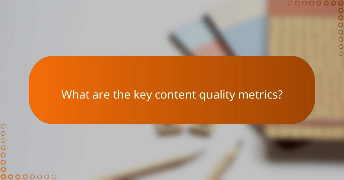 What are the key content quality metrics?