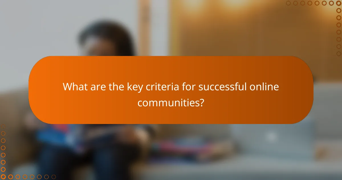What are the key criteria for successful online communities?