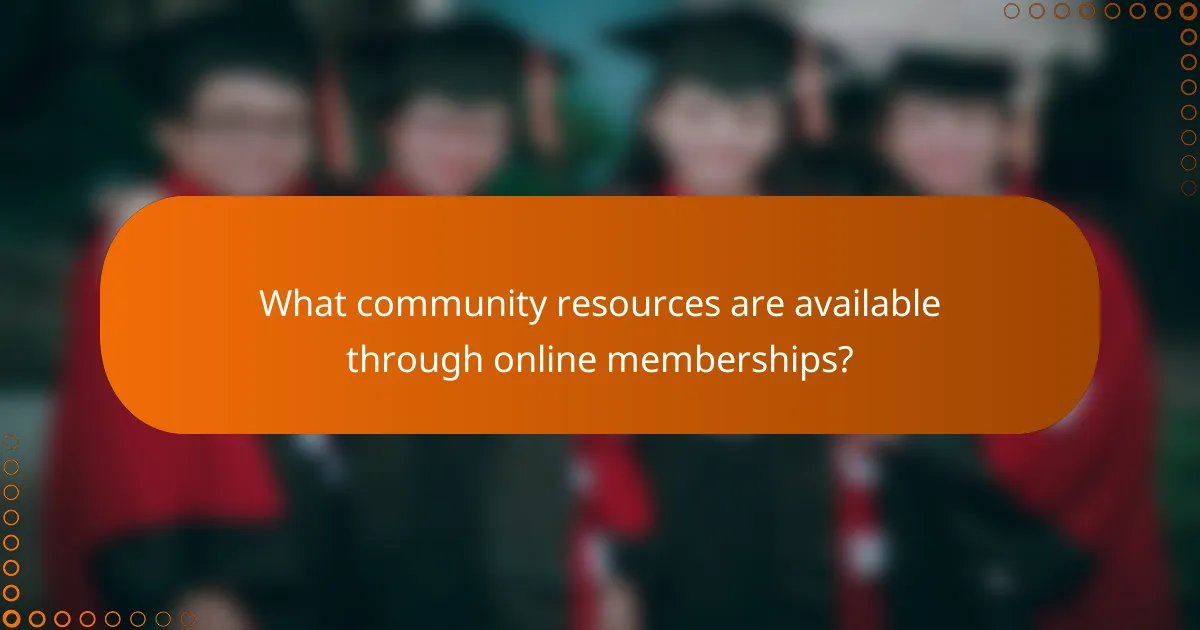 What community resources are available through online memberships?