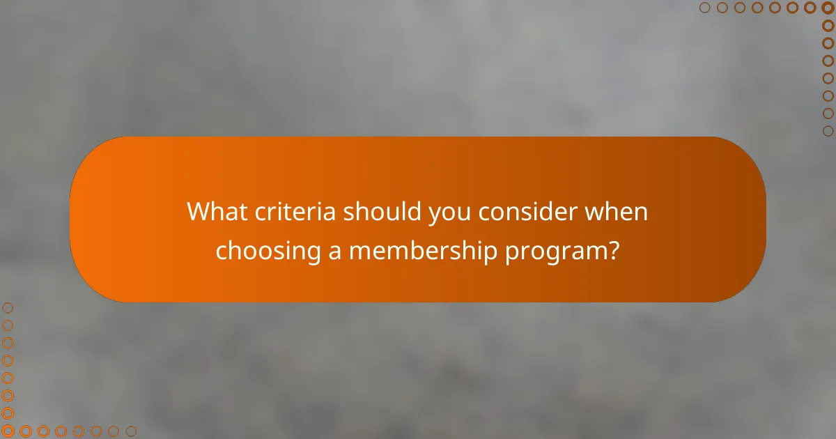 What criteria should you consider when choosing a membership program?