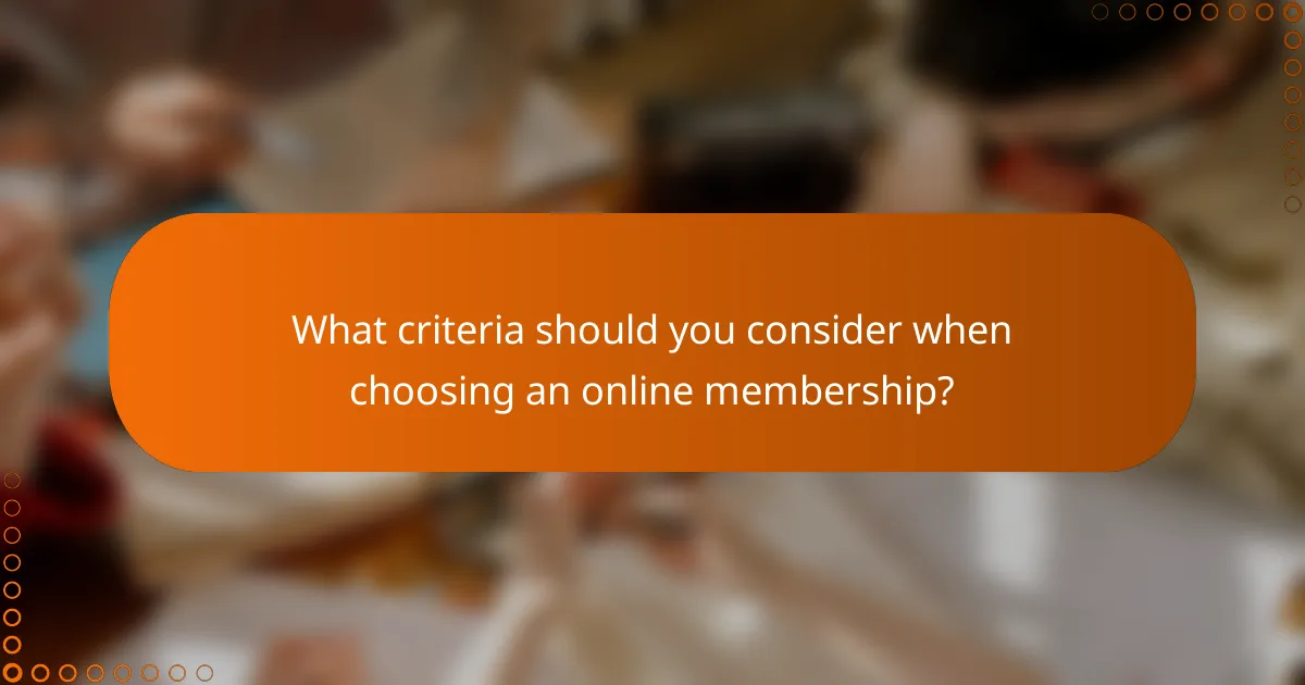 What criteria should you consider when choosing an online membership?