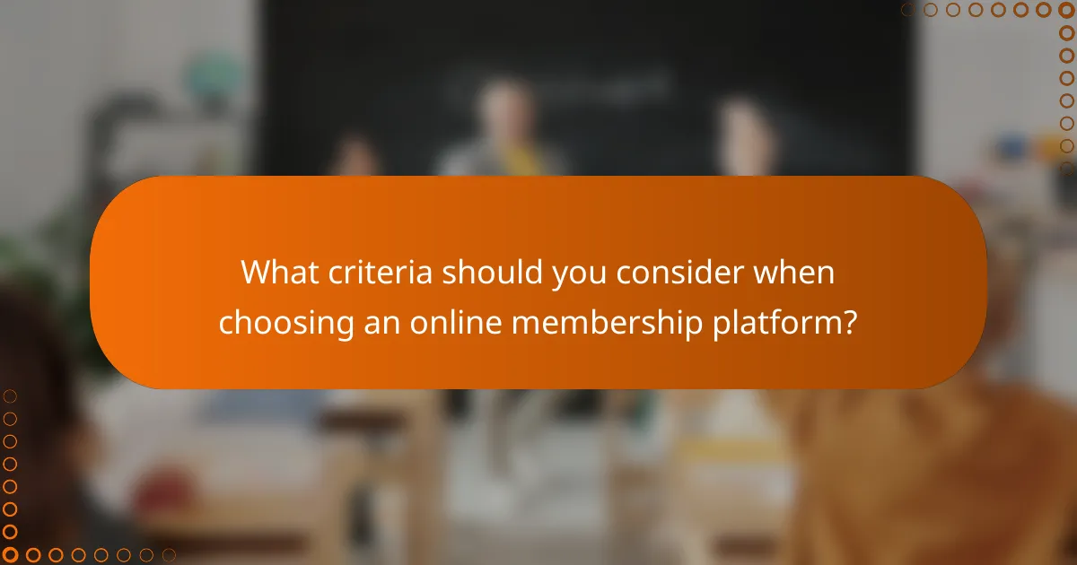 What criteria should you consider when choosing an online membership platform?