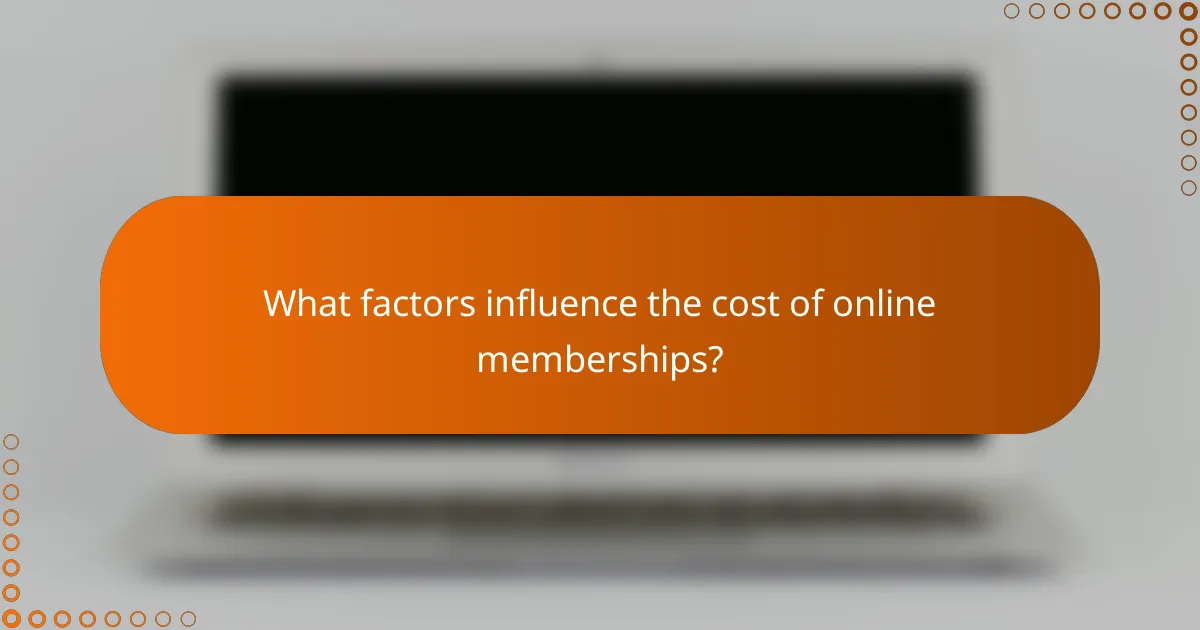 What factors influence the cost of online memberships?